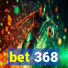 bet 368